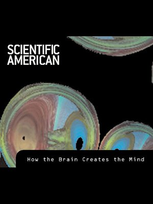 cover image of Scientific American: How the Brain Creates the Mind
